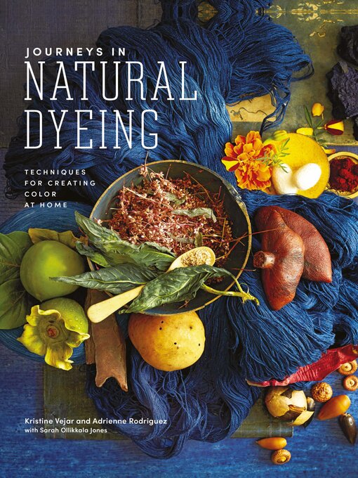 Title details for Journeys in Natural Dyeing by Kristine Vejar - Available